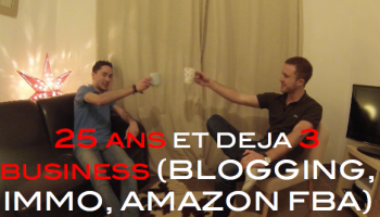 25-ans-et-deja-3-business-blogging-immo-amazon-fba