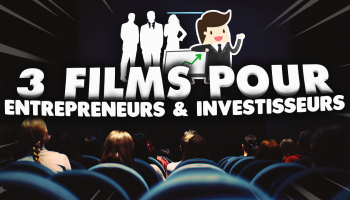 3-films-pour-entrepreneurs-et-investisseurs