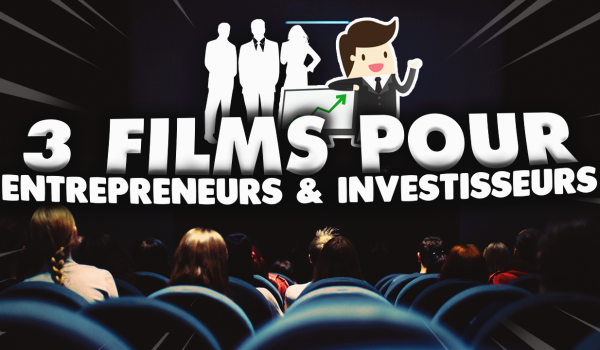 3-films-pour-entrepreneurs-et-investisseurs