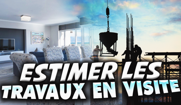 comment-estimer-les-travaux-lors-d-une-visite