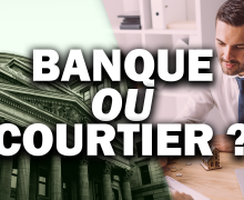 faut-il-choisir-un-courtier-ou-une-banque