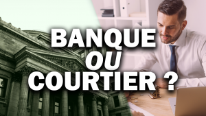 faut-il-choisir-un-courtier-ou-une-banque