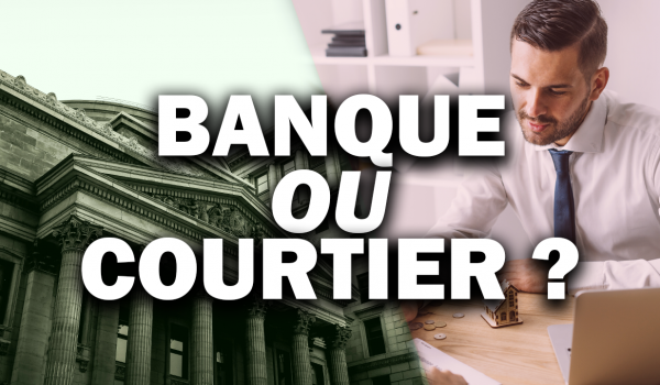 faut-il-choisir-un-courtier-ou-une-banque