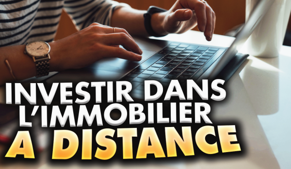 comment-investir-dans-l-immobilier-a-distance