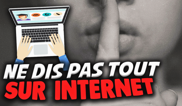 pourquoi-vous-ne-devriez-pas-tout-dire-sur-internet