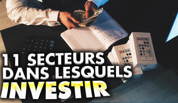 11-secteurs-dans-lesquels-investir